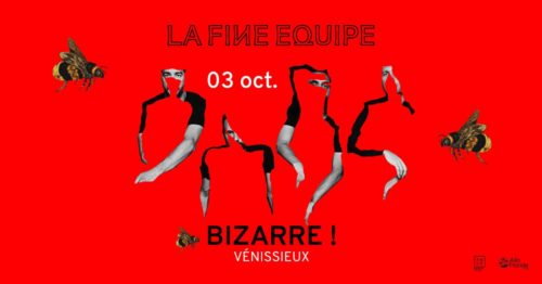 La Fine Equipe + Faya Braz à Bizarre!