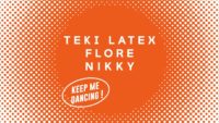 Keep me dancing ! - TEKI LATEX / FLORE / NIKKY
